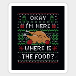 I'm Here Where is The Food? (ugly xmas sweater) by Tobe Fonseca Magnet